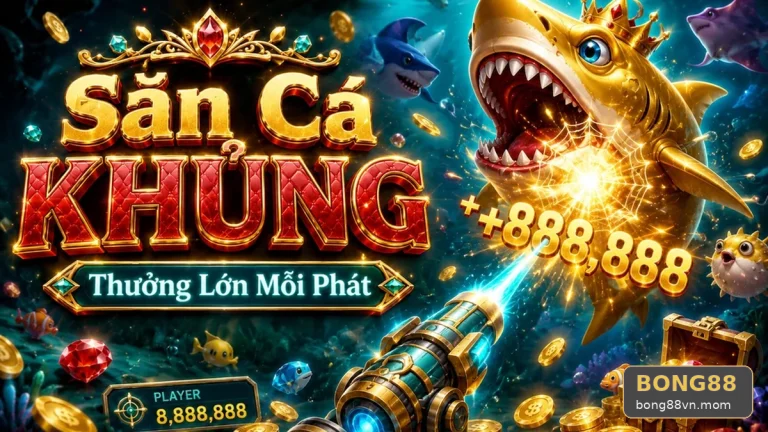 Kinh Nghiệm Bắn Cá Săn Thưởng Tại BONG88 Qua Cảnh Ảnh